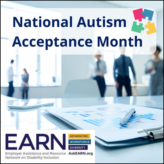National Autism Acceptance Month. Puzzle pieces and office desk. Employer Assistance and Resource Network on Disability Inclusion (EARN) logo